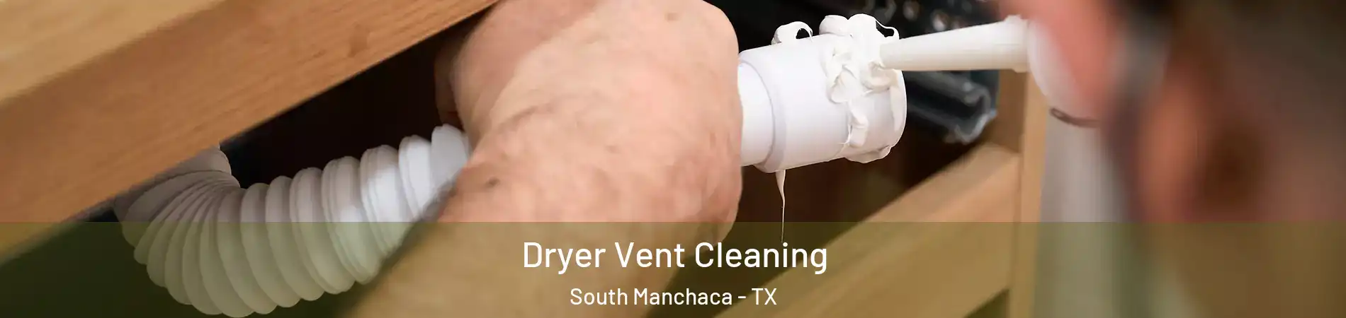 Dryer Vent Cleaning South Manchaca - TX