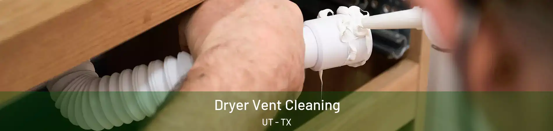 Dryer Vent Cleaning UT - TX