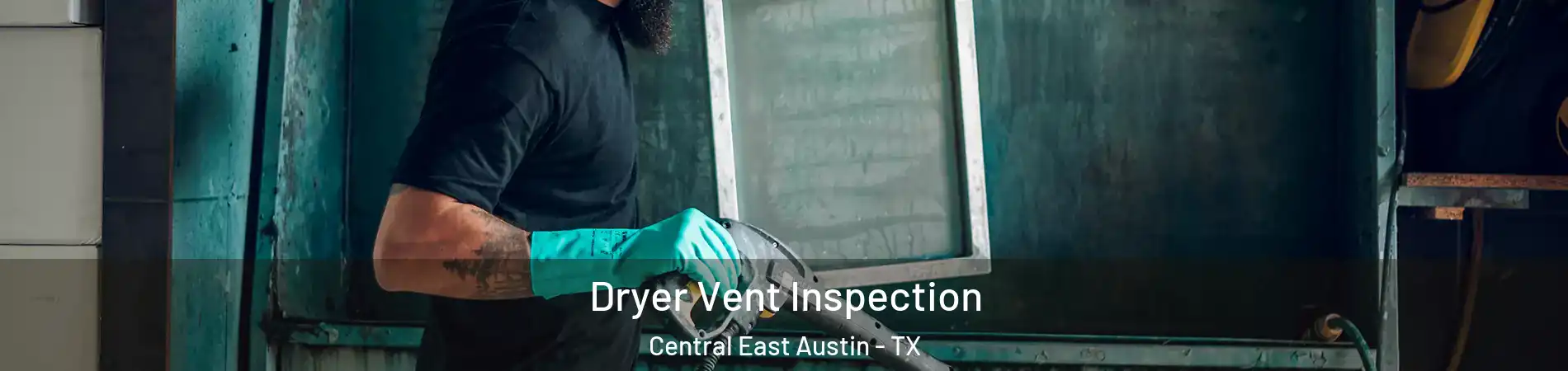 Dryer Vent Inspection Central East Austin - TX