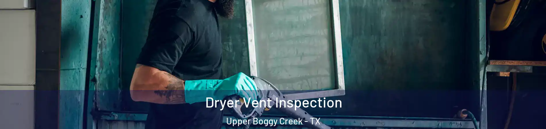 Dryer Vent Inspection Upper Boggy Creek - TX