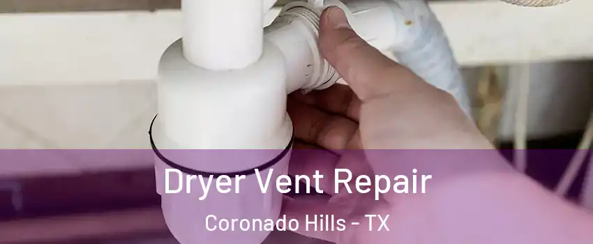 Dryer Vent Repair Coronado Hills - TX