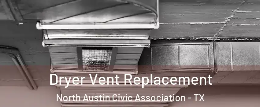 Dryer Vent Replacement North Austin Civic Association - TX