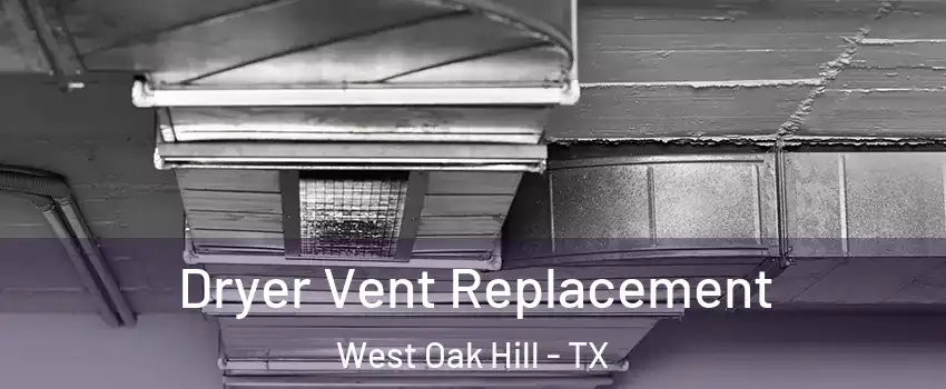 Dryer Vent Replacement West Oak Hill - TX