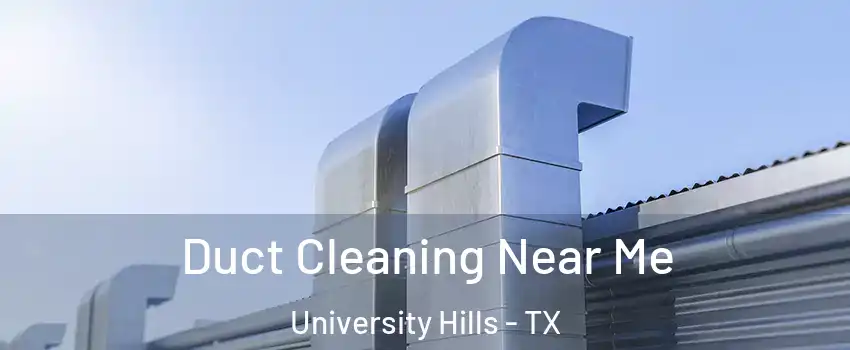 Duct Cleaning Near Me University Hills - TX