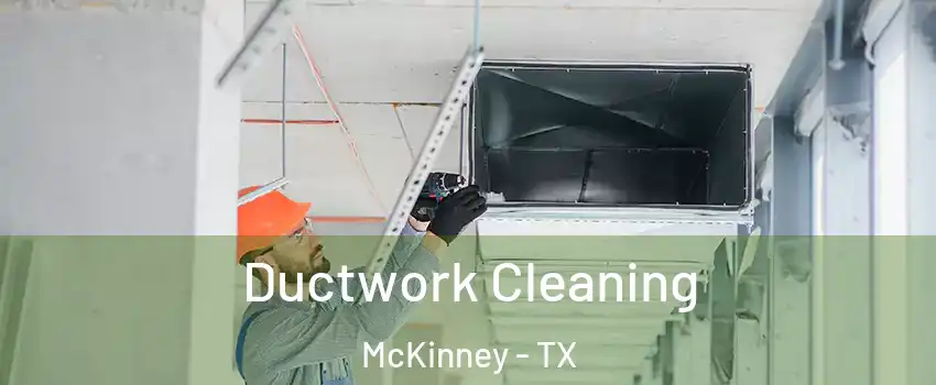 Ductwork Cleaning McKinney - TX