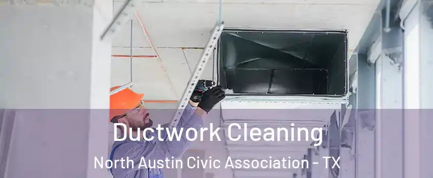 Ductwork Cleaning North Austin Civic Association - TX