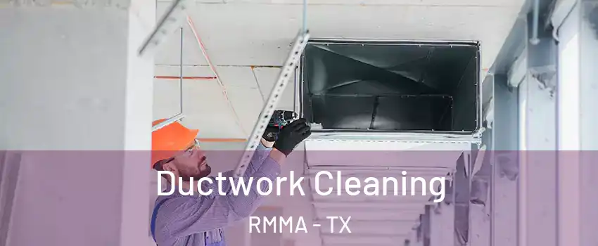 Ductwork Cleaning RMMA - TX