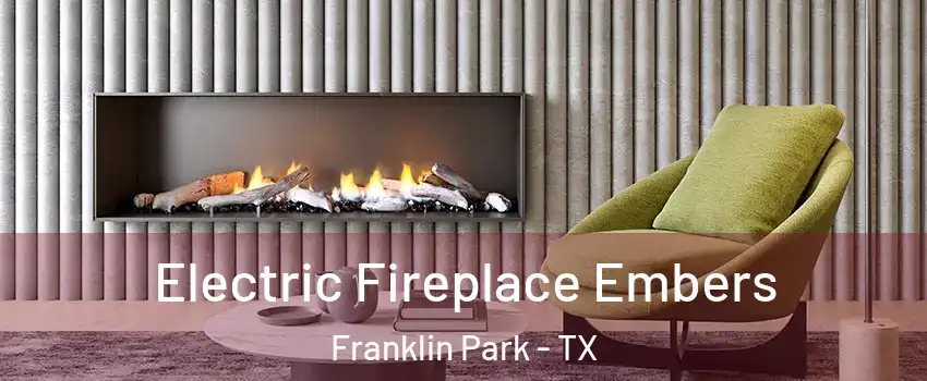 Electric Fireplace Embers Franklin Park - TX