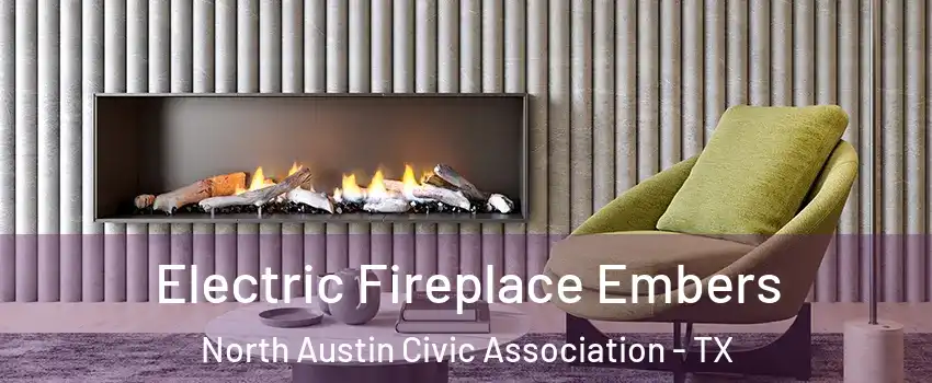 Electric Fireplace Embers North Austin Civic Association - TX