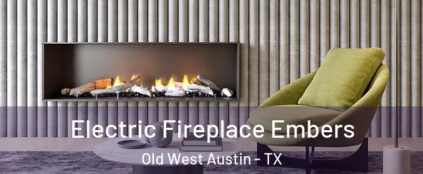 Electric Fireplace Embers Old West Austin - TX