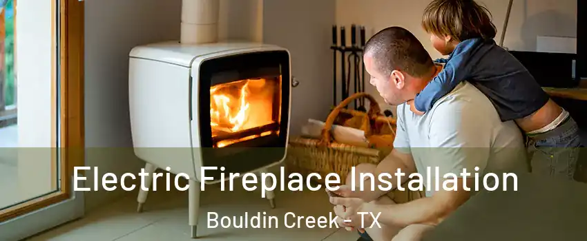 Electric Fireplace Installation Bouldin Creek - TX