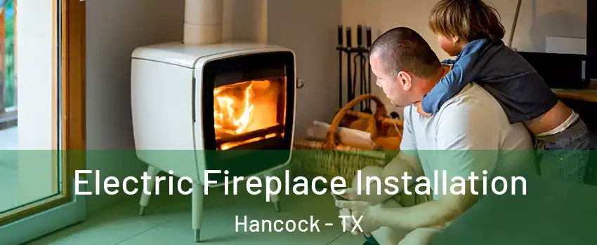 Electric Fireplace Installation Hancock - TX