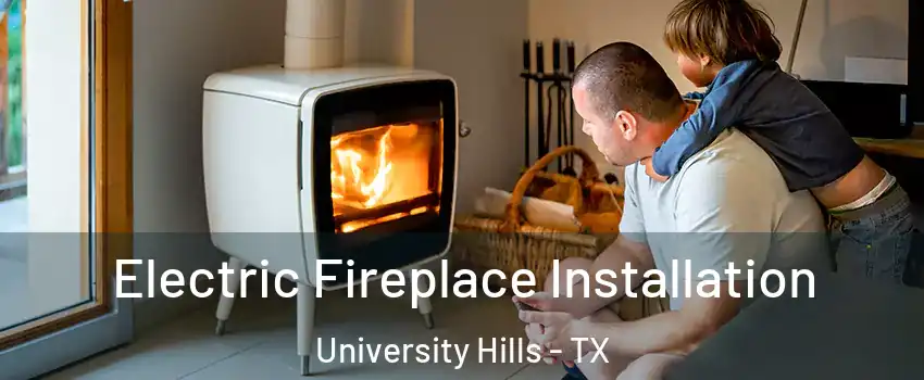 Electric Fireplace Installation University Hills - TX