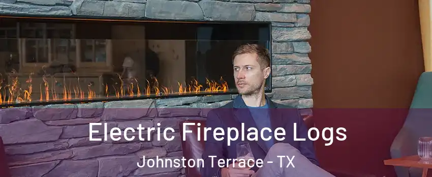 Electric Fireplace Logs Johnston Terrace - TX