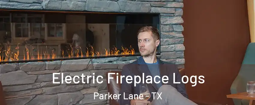 Electric Fireplace Logs Parker Lane - TX