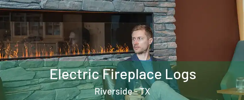 Electric Fireplace Logs Riverside - TX