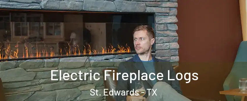 Electric Fireplace Logs St. Edwards - TX