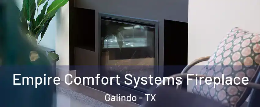 Empire Comfort Systems Fireplace Galindo - TX