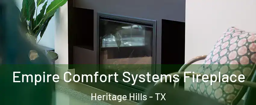 Empire Comfort Systems Fireplace Heritage Hills - TX