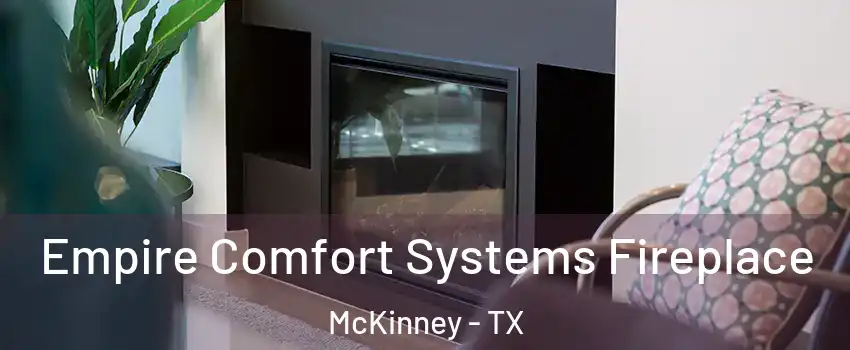 Empire Comfort Systems Fireplace McKinney - TX