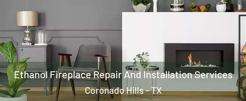 Ethanol Fireplace Repair And Installation Services Coronado Hills - TX