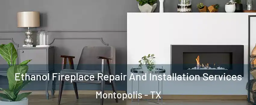 Ethanol Fireplace Repair And Installation Services Montopolis - TX