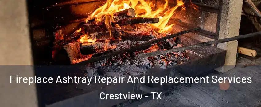 Fireplace Ashtray Repair And Replacement Services Crestview - TX