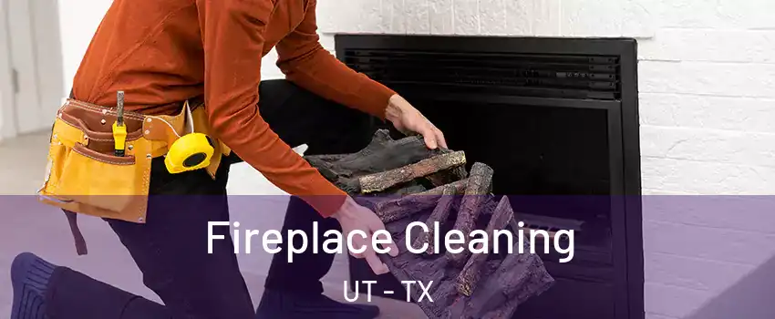 Fireplace Cleaning UT - TX