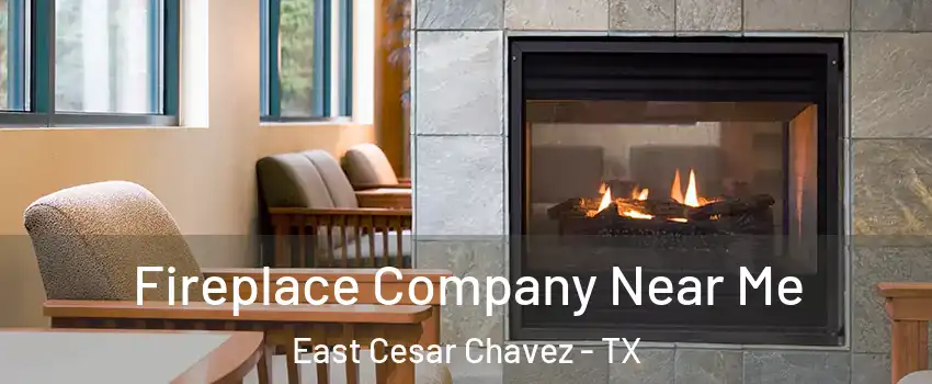 Fireplace Company Near Me East Cesar Chavez - TX