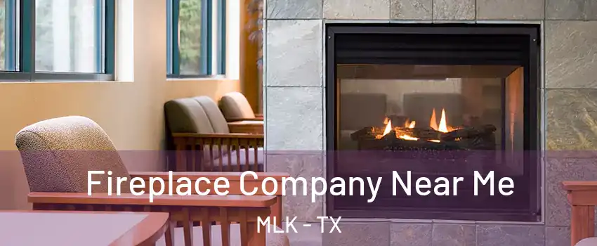 Fireplace Company Near Me MLK - TX