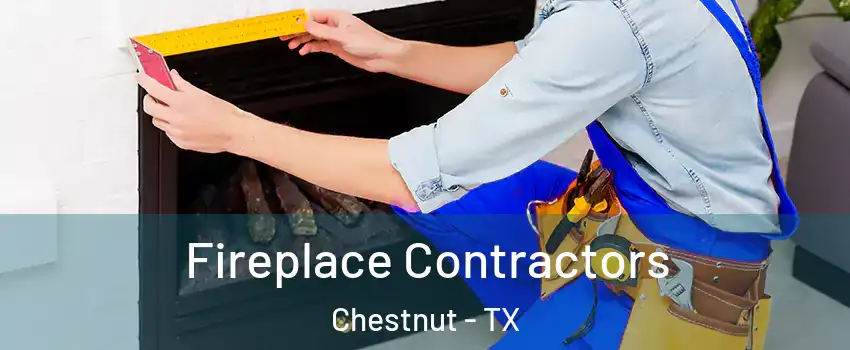 Fireplace Contractors Chestnut - TX