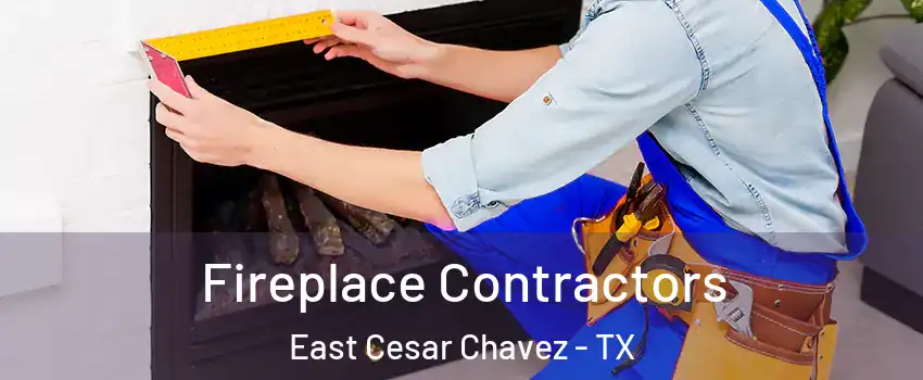 Fireplace Contractors East Cesar Chavez - TX