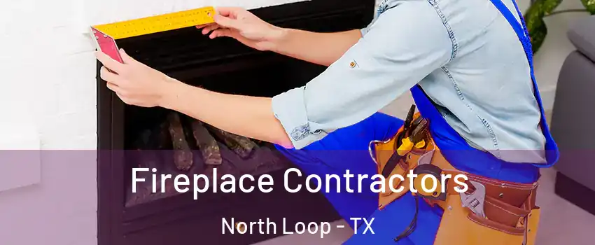 Fireplace Contractors North Loop - TX