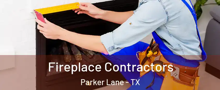 Fireplace Contractors Parker Lane - TX