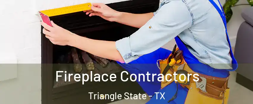 Fireplace Contractors Triangle State - TX