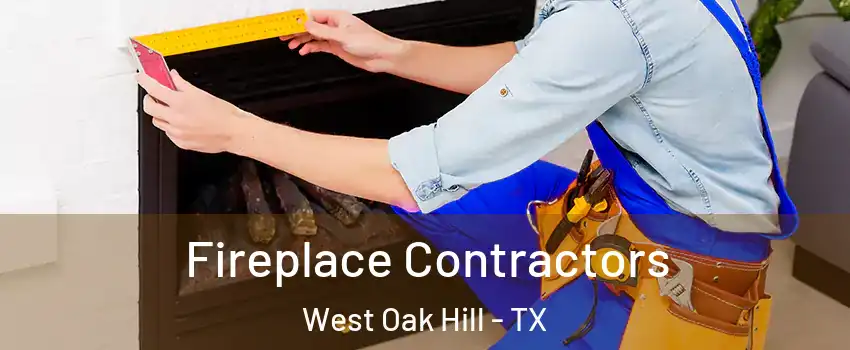 Fireplace Contractors West Oak Hill - TX