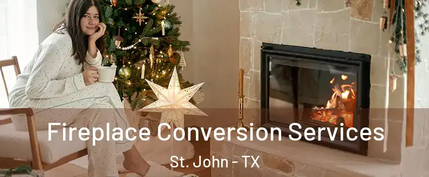 Fireplace Conversion Services St. John - TX