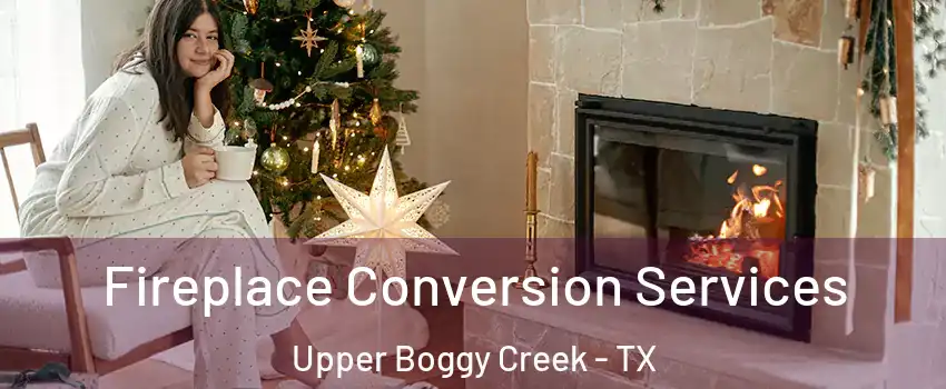 Fireplace Conversion Services Upper Boggy Creek - TX