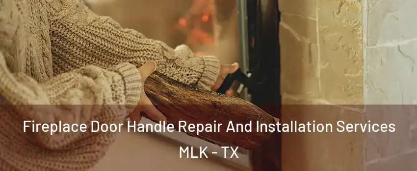 Fireplace Door Handle Repair And Installation Services MLK - TX