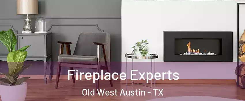 Fireplace Experts Old West Austin - TX