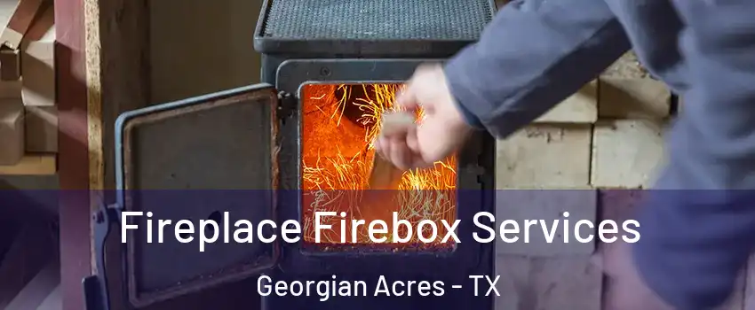 Fireplace Firebox Services Georgian Acres - TX