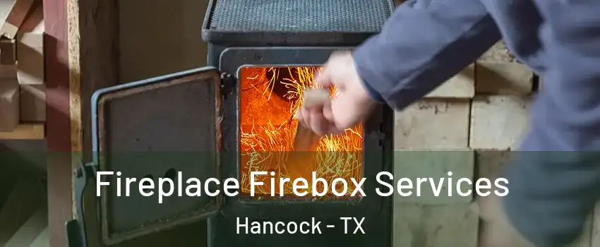 Fireplace Firebox Services Hancock - TX