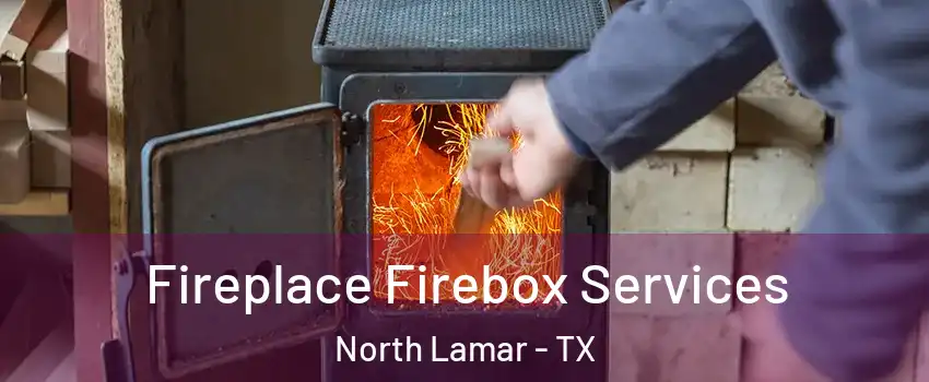 Fireplace Firebox Services North Lamar - TX