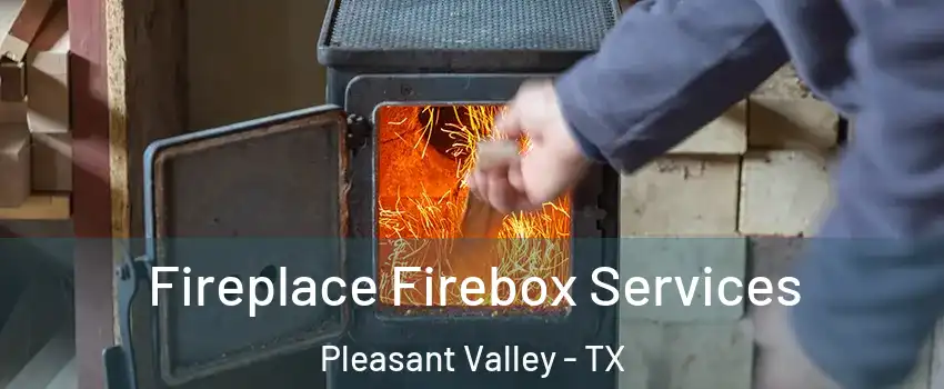 Fireplace Firebox Services Pleasant Valley - TX