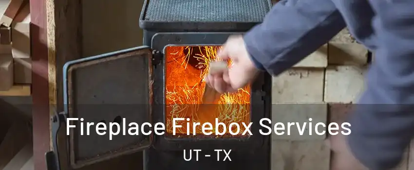 Fireplace Firebox Services UT - TX