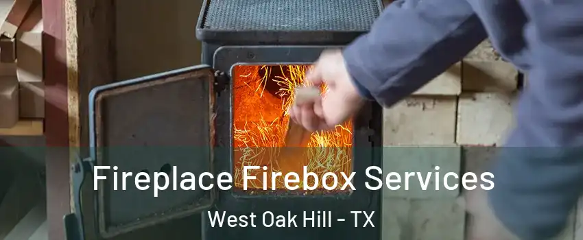 Fireplace Firebox Services West Oak Hill - TX