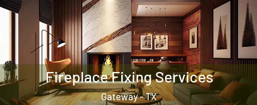 Fireplace Fixing Services Gateway - TX