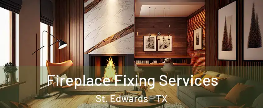 Fireplace Fixing Services St. Edwards - TX