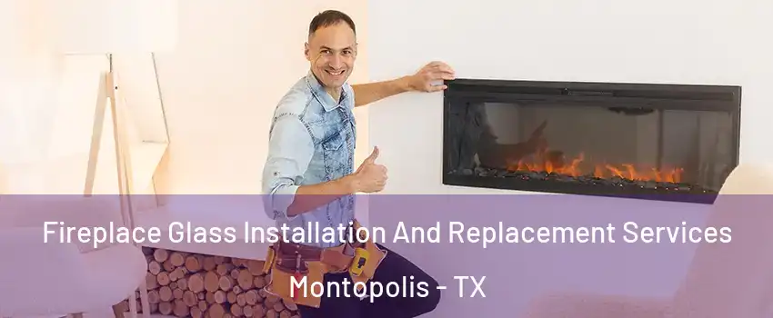 Fireplace Glass Installation And Replacement Services Montopolis - TX