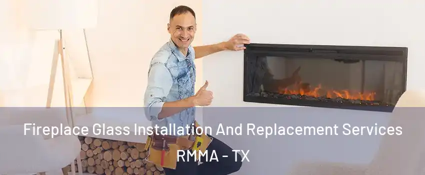 Fireplace Glass Installation And Replacement Services RMMA - TX